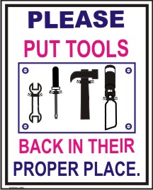 PLEASE PUT TOOLS BACK IN THEIR PROPER PLACE.