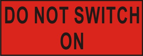 DO NOT SWITCH ON