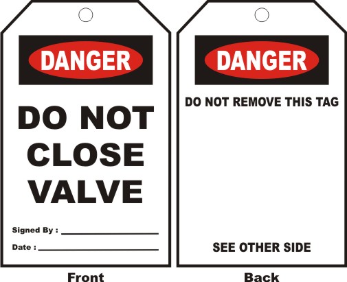 DANGER - DO NOT CLOSE VALVE, SIGNED BY, DATE....