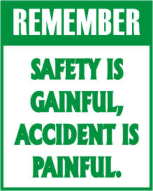 REMEMBER - SAFETY IS GAINFUL, ACCIDENT IS PAINFUL.